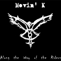 Movin' K - Along the Way of the Riders (2008)